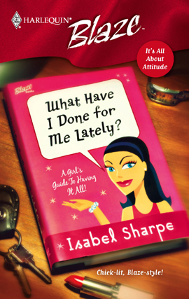 Title details for What Have I Done For Me Lately? by Isabel Sharpe - Available